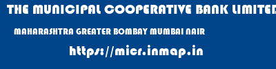 THE MUNICIPAL COOPERATIVE BANK LIMITED  MAHARASHTRA GREATER BOMBAY MUMBAI NAIR  micr code